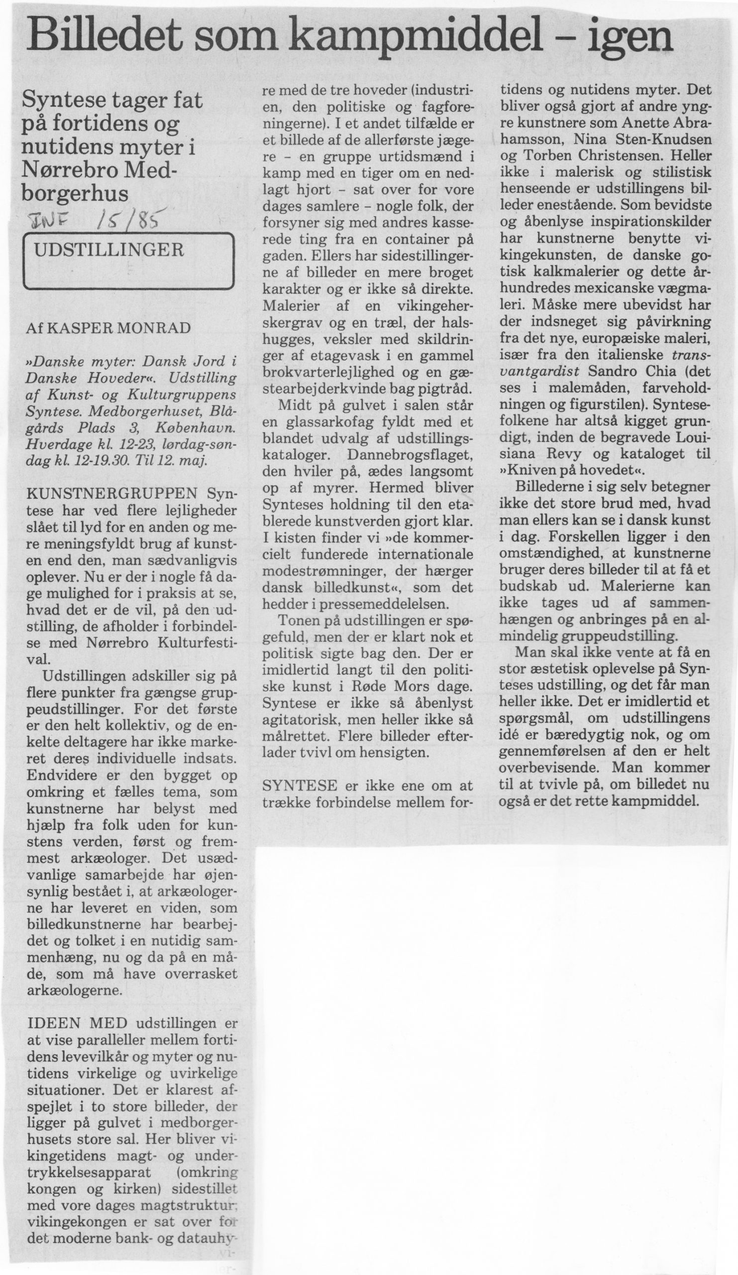 Billedet som kampmiddel – igen. Anmeldelse (Synteseudstilling. Danske Myter. København). Kasper Monrad. Information. Medio maj 1985.