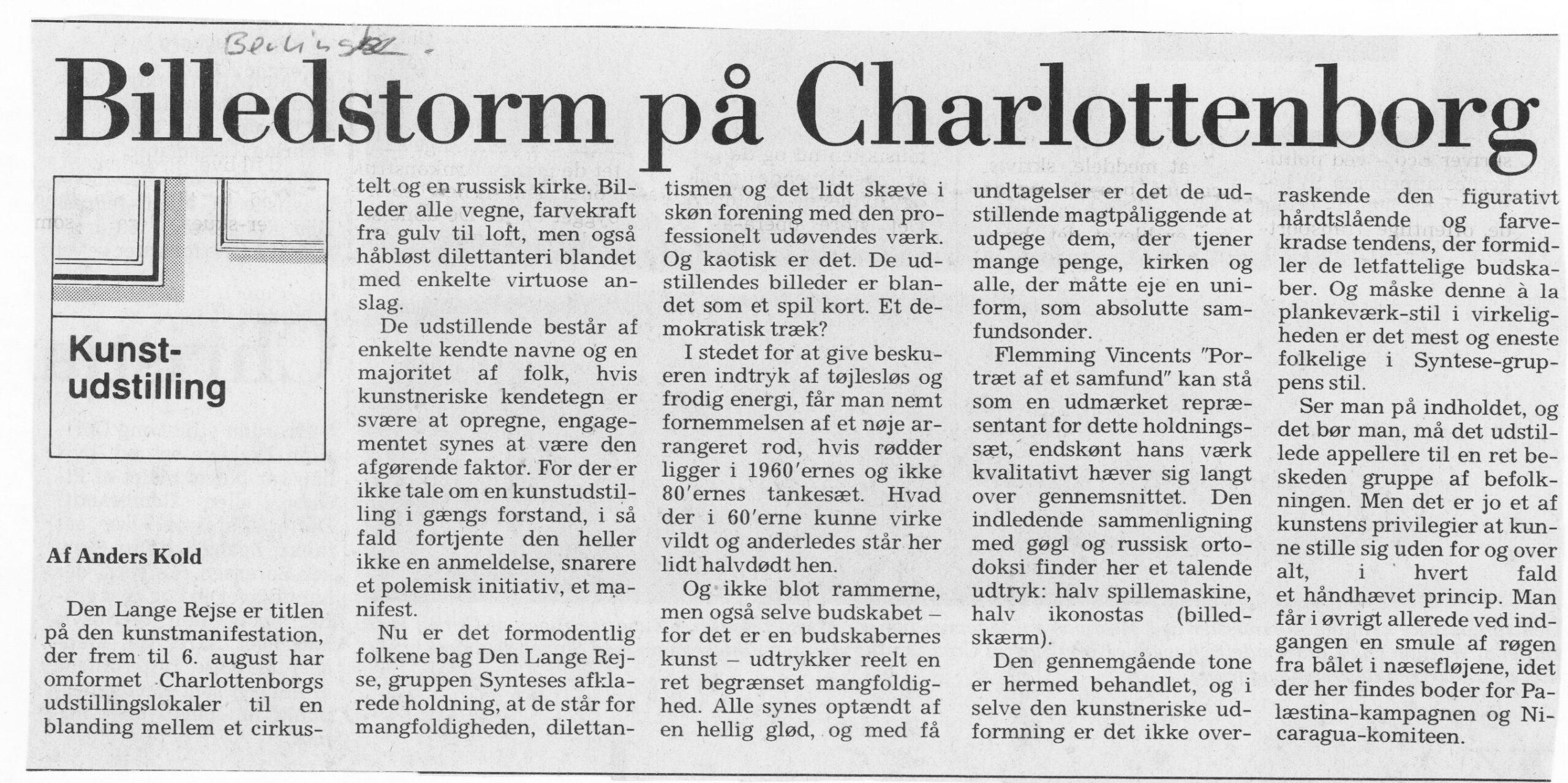 Billedstorm på Charlottenborg. Anmeldelse (Den Lange Rejse. Charlottenborg 1989, København). Anders Kold. Berlingske Tidende. Primo juli 1989.