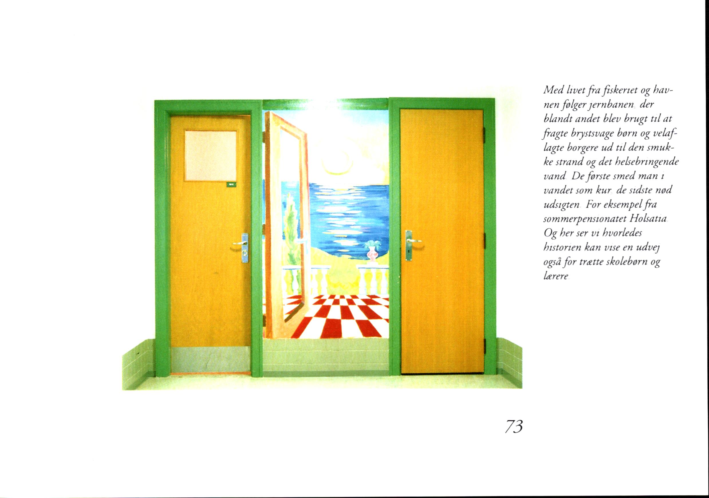En udvej. Vægmaleri (del af udsmykning, Hou Skole). Fra bogen Lidt om Herfra min verden går. Syntese, Ole Butzbach, Hanne Hansen. Medio november 1993.