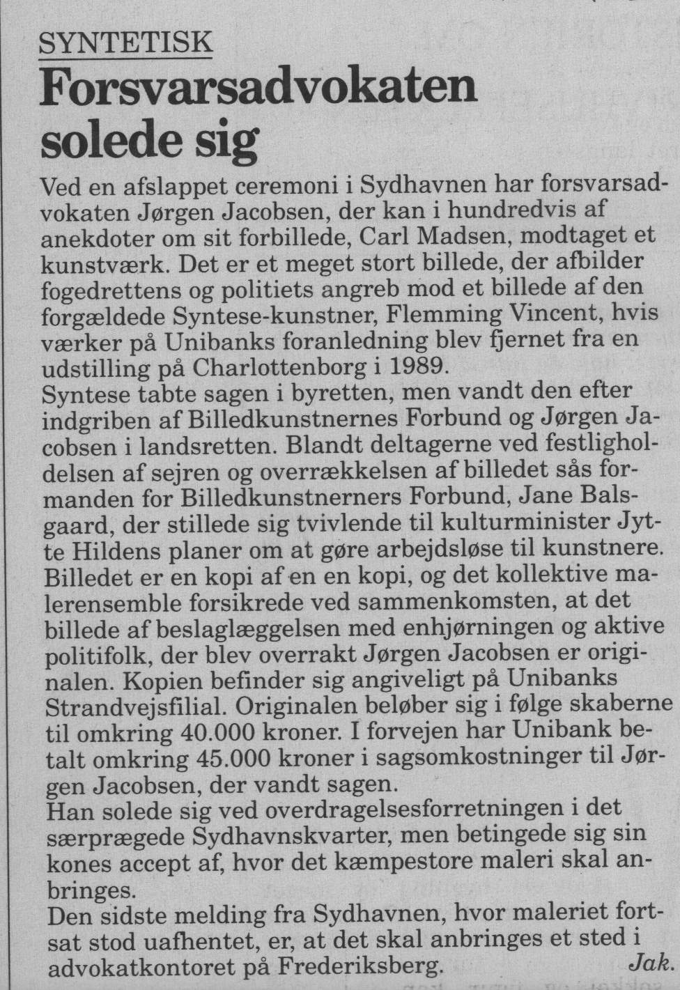 Forsvarsadvokaten solede sig. Omtale (Retssag. Den lange rejse, Charlottenborg, København 1989). Jak. Information.