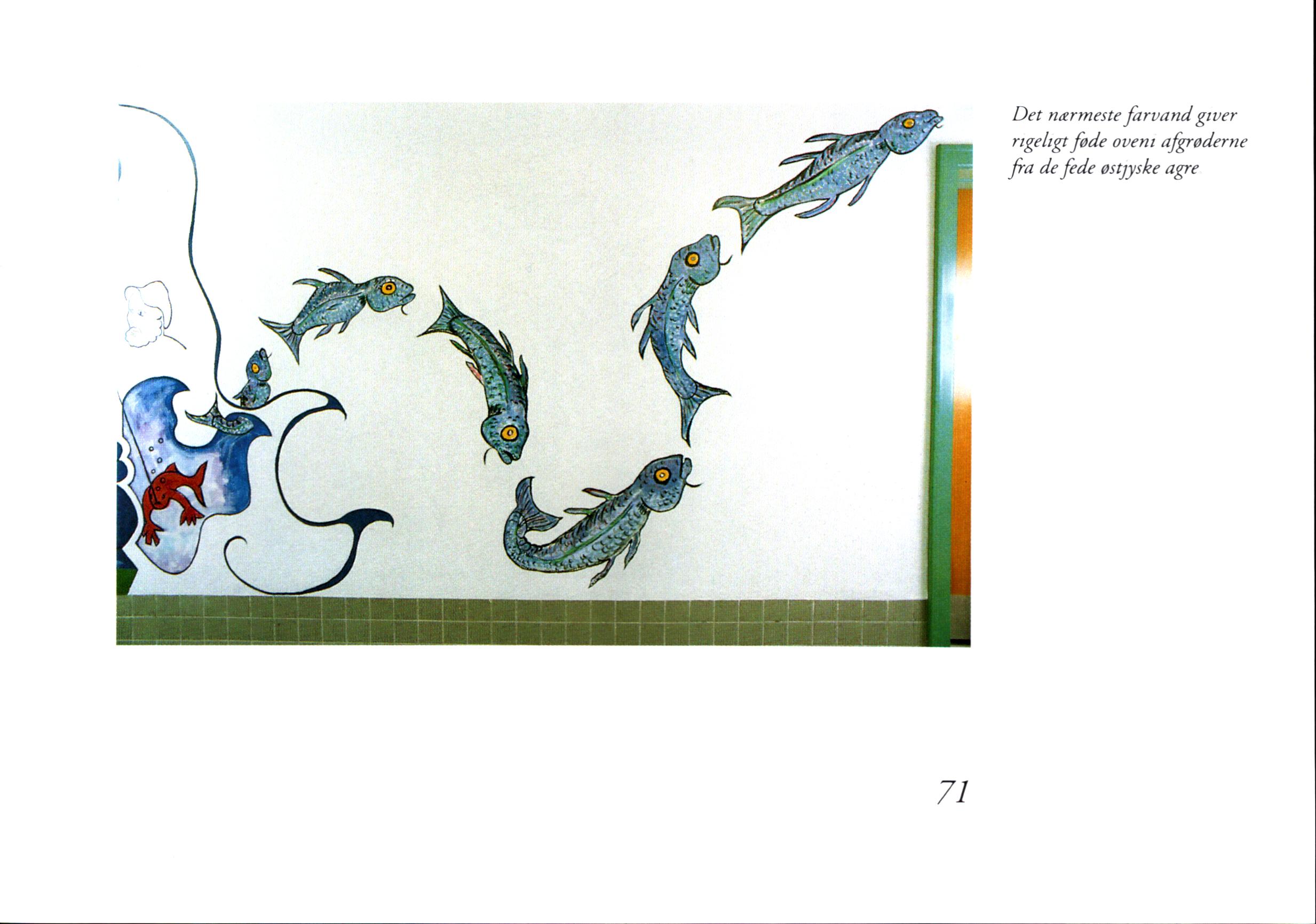 Havet så fuld af fisk. Vægmaleri (del af udsmykning, Hou Skole). Fra bogen Lidt om Herfra min verden går. Syntese, Ole Butzbach, Hanne Hansen. Medio november 1993.