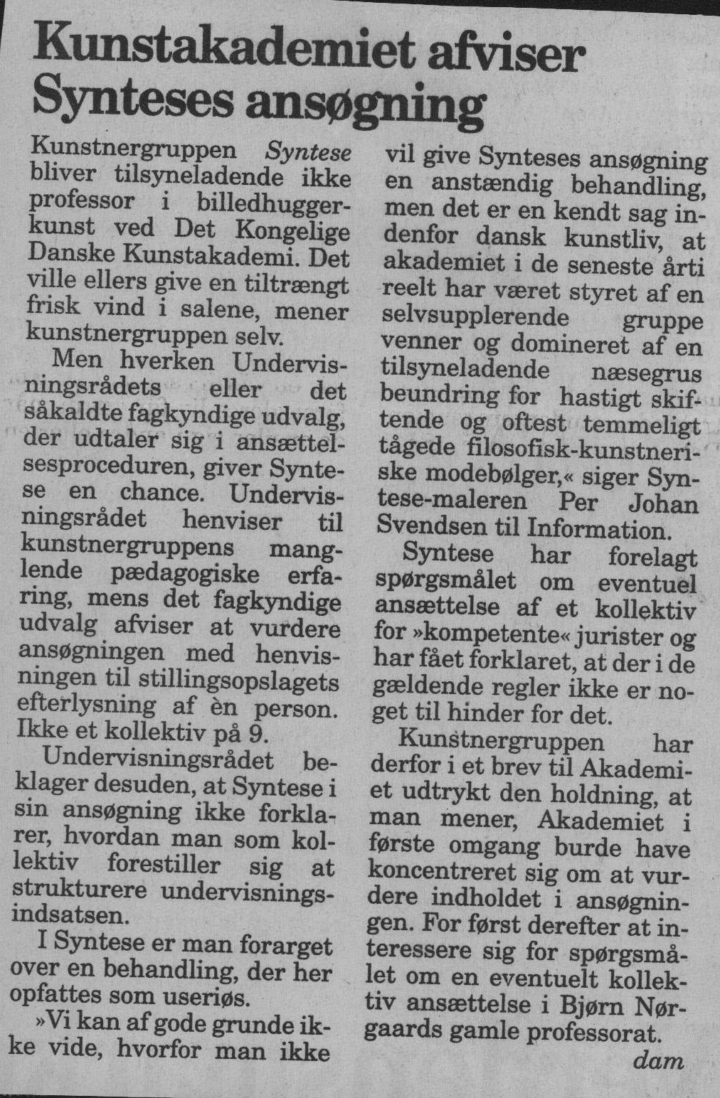 Kunstakademiet afviser Synteses ansøgning. Omtale (Kollektivt professorat 1994). dam. Information. Medio april 1994.