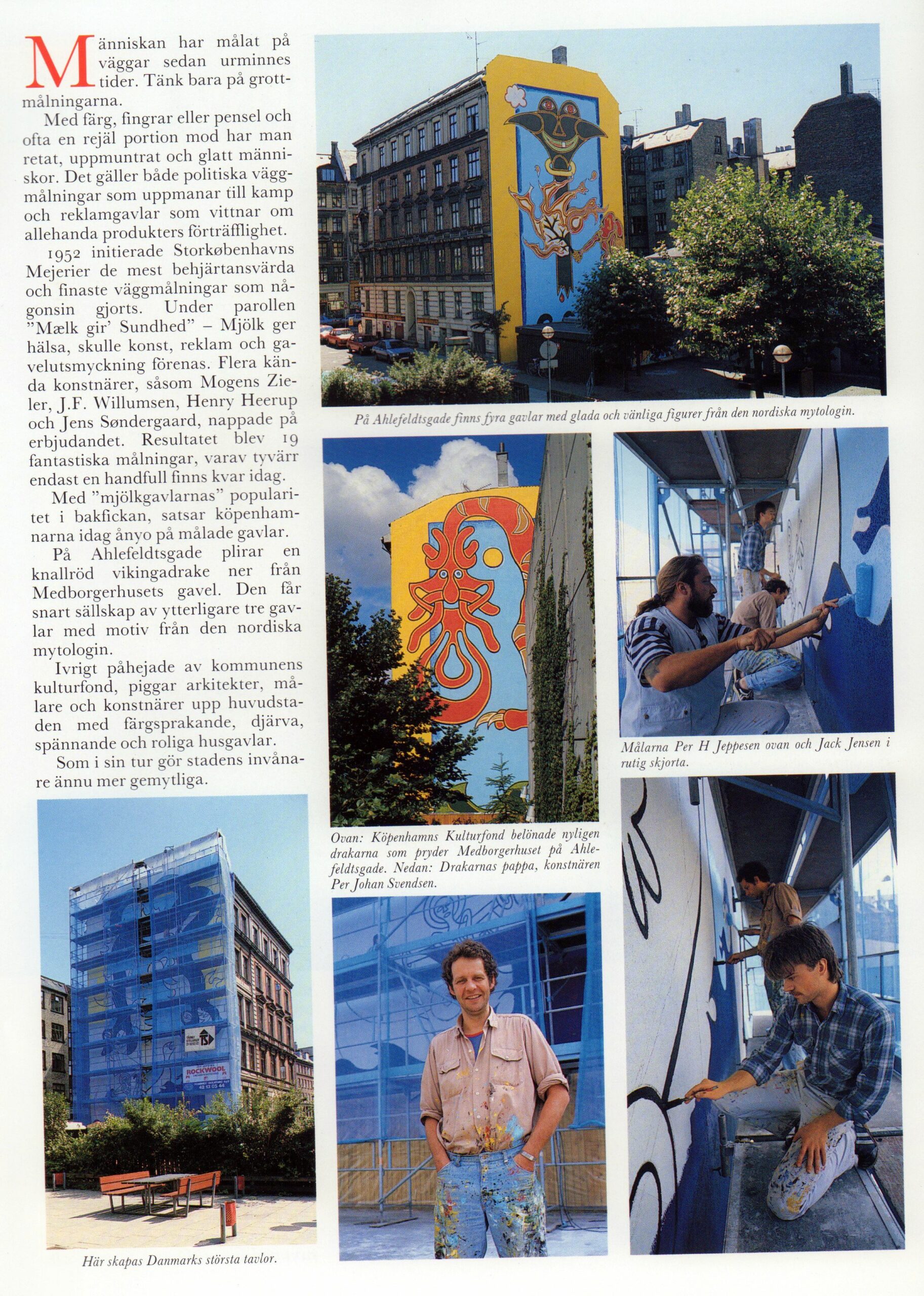Människan har målat på väggar sedan urminnes tider. Omtale (Gæstfrihedens Plads. Ahlefeldtsgade, København). Nordsjö Bladet. Primo juni 1989.