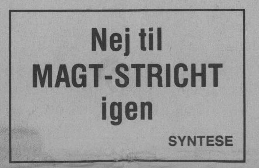 Nej til MAGT-STRICHT igen. syntese. Annonce. Jyllands-Posten.