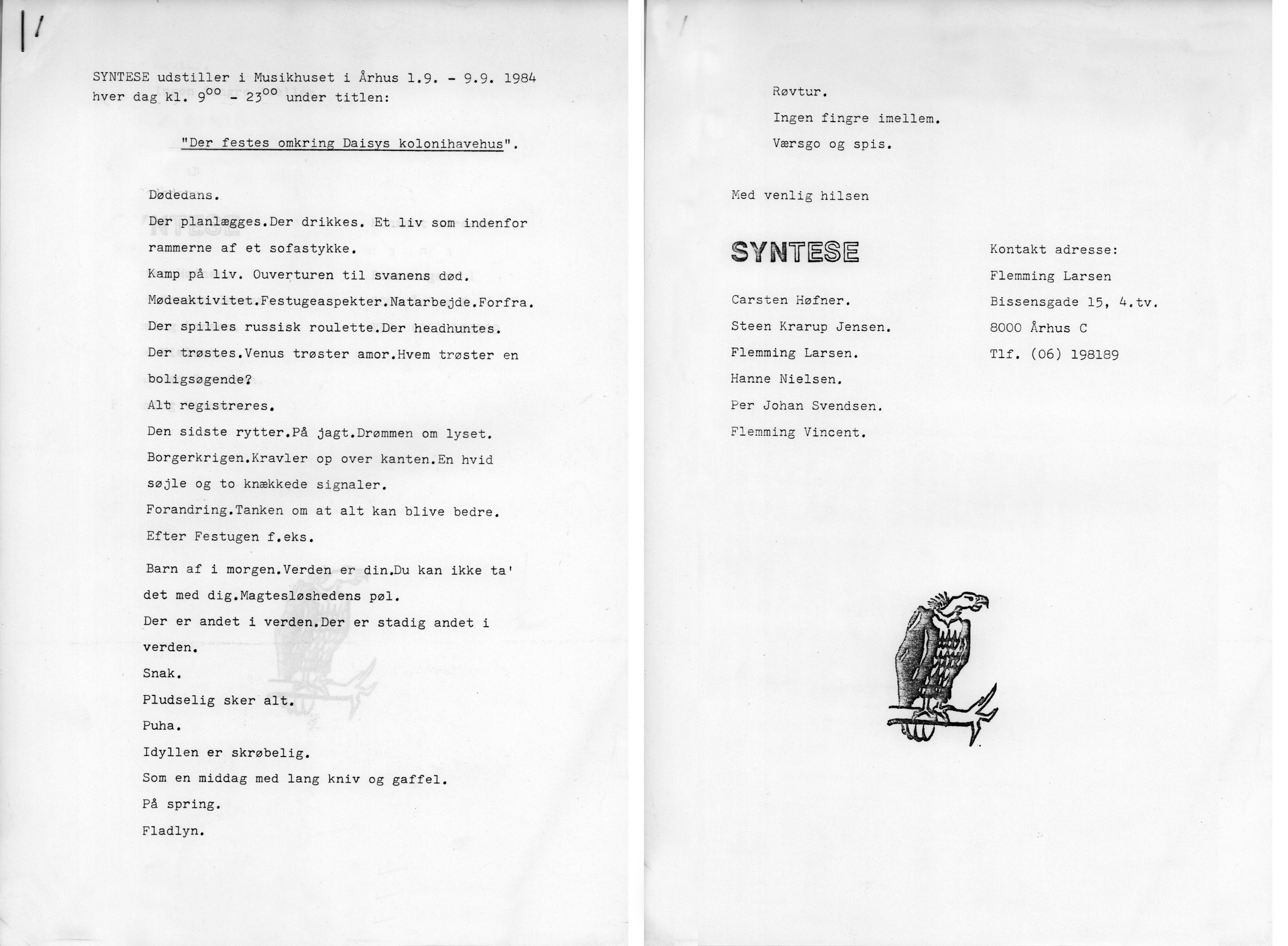 Pressemeddelelse. Udstilling (Der festes omkring Daisys kolonihavehus. Musikhuset, Aarhus Festuge, Aarhus). Syntese. Medio august 1984.