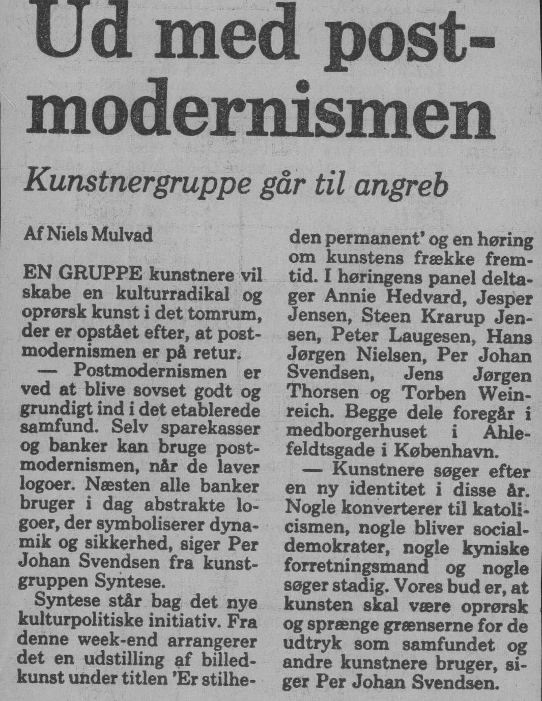 Ud med postmodernismen. Omtale (Er stilheden permanent. Ahlefeldtsgade, København 1986). Niels Mulvad. Politiken. Ultimo april 1986.